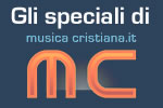 Gli speciali di musicacristiana.it